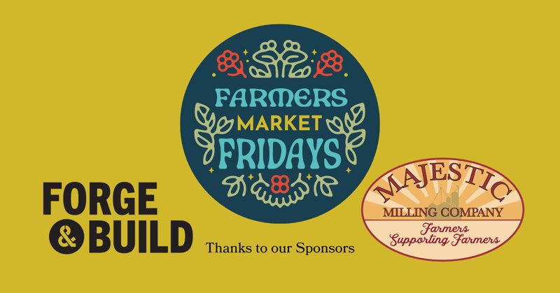 Farmers Market Fridays sponsor banner thanking Forge and Build and Majestic Milling Company